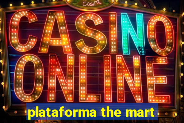 plataforma the mart